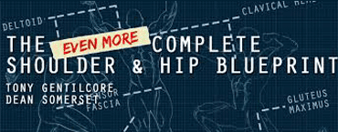 Tony Gentilcore & Dean Somerset - Even More Complete Shoulder & Hip Blueprint: version 2.0