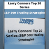 Larry Connor Top 20 Series – S&P 500 Trading Strategies