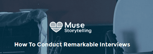 Muse Storytelling (Muse by Stillmotion) - How to Conduct Remarkable Interviews