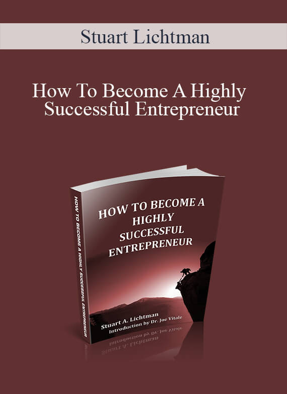 Stuart Lichtman - How To Become A Highly Successful Entrepreneur