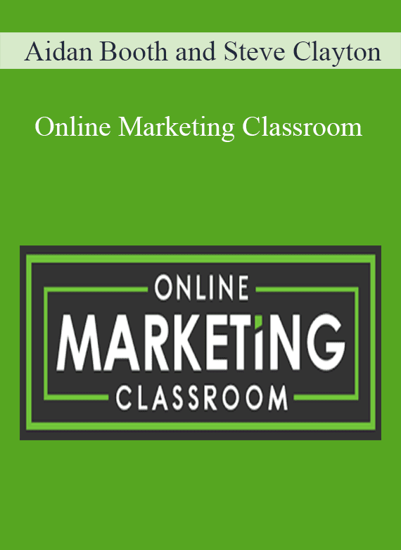 Aidan Booth and Steve Clayton - Online Marketing Classroom