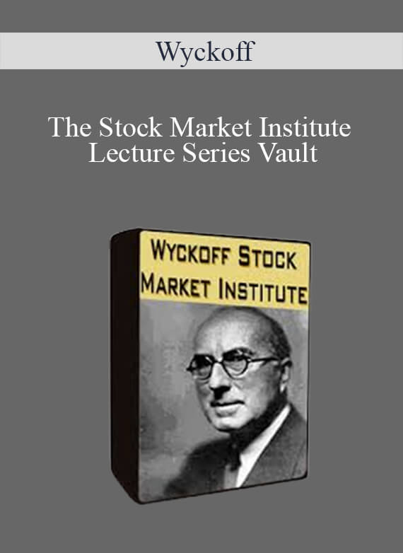 Wyckoff - The Stock Market Institute Lecture Series Vault