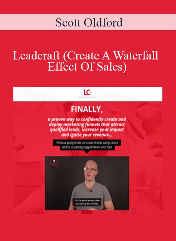 Scott Oldford – Leadcraft (Create A Waterfall Effect Of Sales)