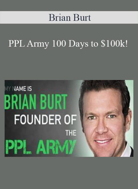 Brian Burt - PPL Army 100 Days to $100k!