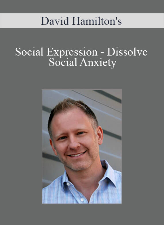 David Hamilton's - Social Expression - Dissolve Social Anxiety