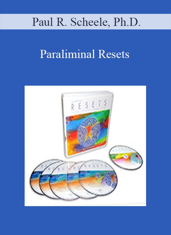 Paul R. Scheele, Ph.D. - Paraliminal Resets