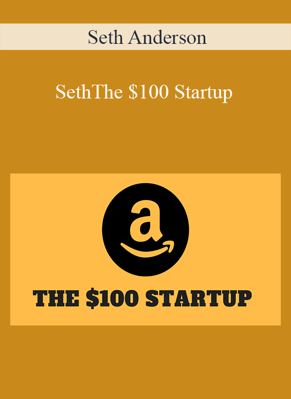 Seth Anderson - The $100 Startup