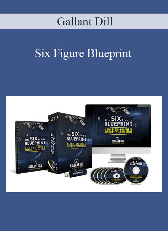Gallant Dill - Six Figure Blueprint
