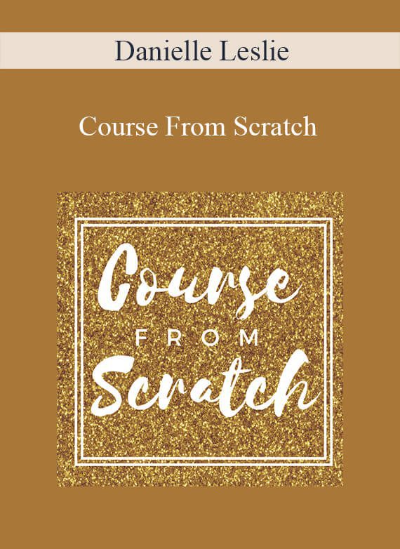 Danielle Leslie – Course From Scratch