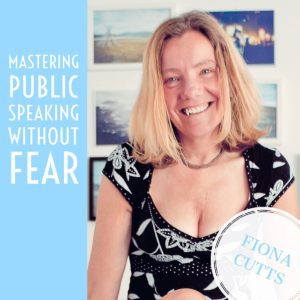 Fiona Cutts - Mastering Public Speaking Without Fear