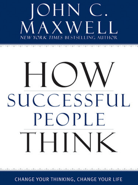 John C. Maxwell - How Success People Think