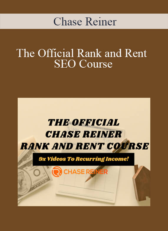 Chase Reiner - The Official Rank and Rent SEO Course