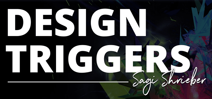Sagi Shrieber - Design Triggers