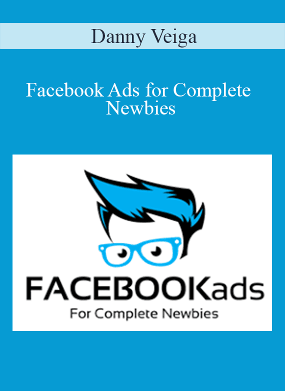 Danny Veiga - Facebook Ads for Complete Newbies