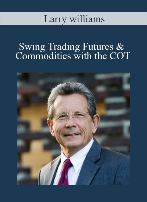 Larry williams - Swing Trading Futures & Commodities with the COT