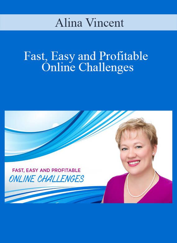 Alina Vincent - Fast, Easy and Profitable Online Challenges