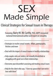Sex Made Simple Clinical Strategies for Sexual Issues in Therapy - Barry W McCarthy, PHD, ABPP