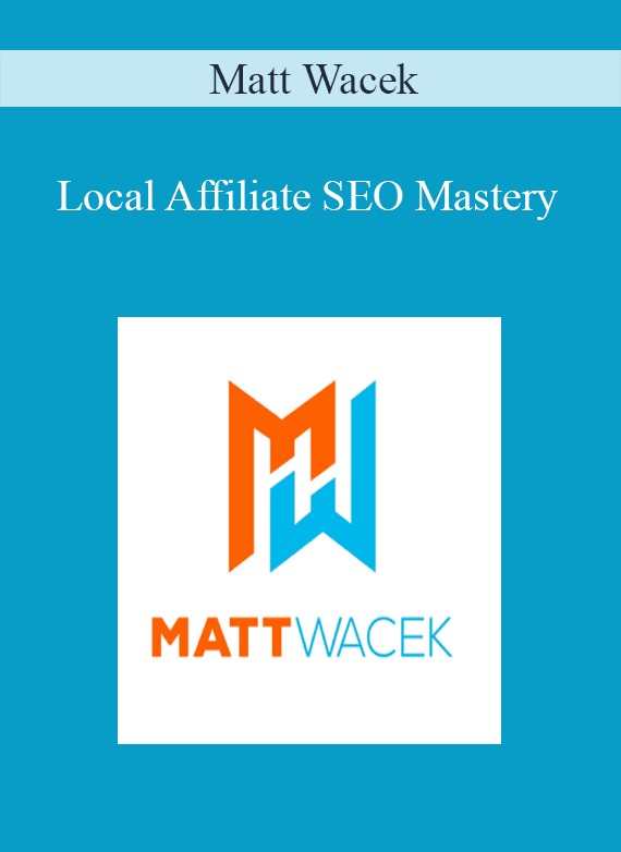 Matt Wacek – Local Affiliate SEO Mastery
