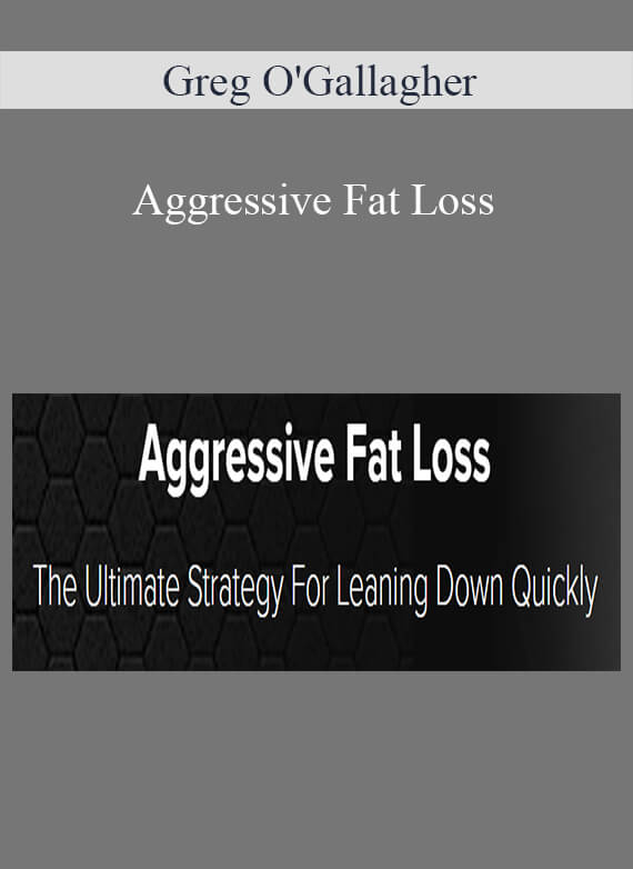 Greg O'Gallagher - Aggressive Fat Loss