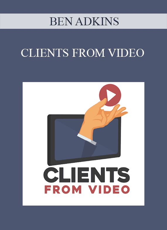 BEN ADKINS – CLIENTS FROM VIDEO