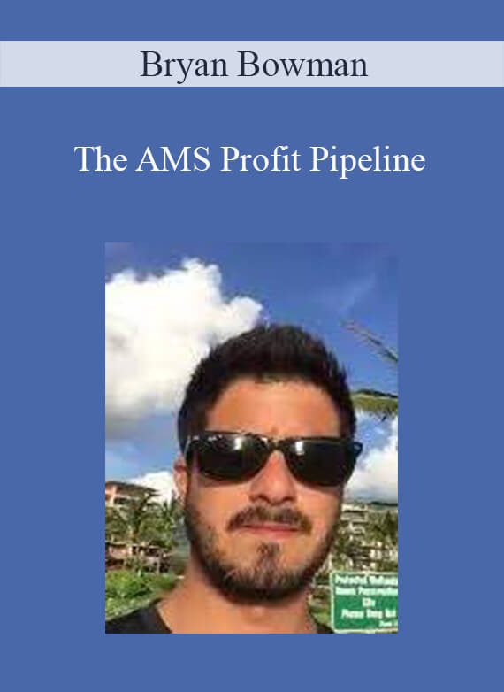 Bryan Bowman - The AMS Profit Pipeline