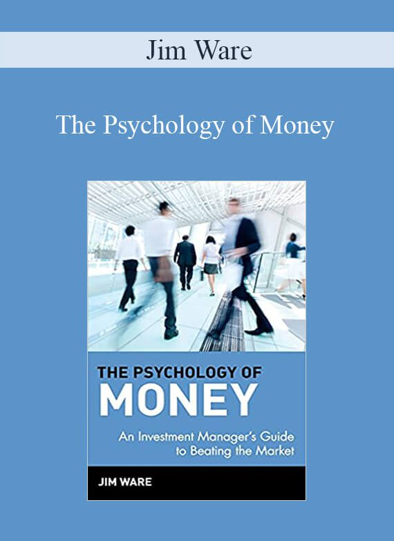 Jim Ware – The Psychology of Money
