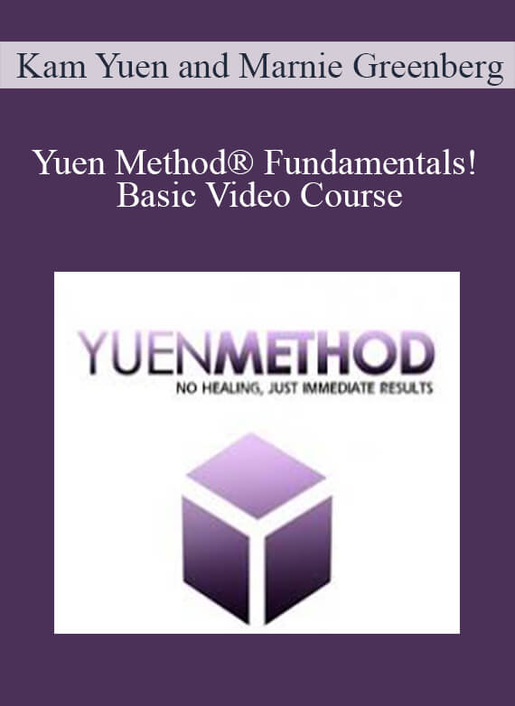 Kam Yuen and Marnie Greenberg – Yuen Method® Fundamentals! – Basic Video Course