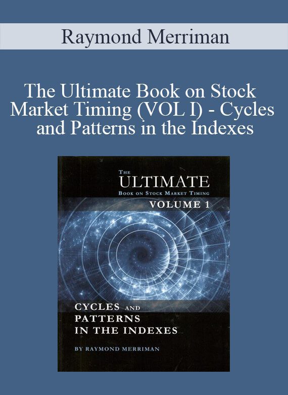 Raymond Merriman - The Ultimate Book on Stock Market Timing (VOL I) - Cycles and Patterns in the Indexes