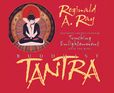 Reginald A. Ray – BUDDHIST TANTRA