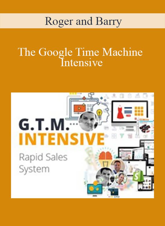 Roger and Barry – The Google Time Machine Intensive