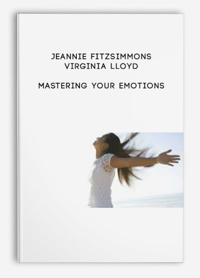 [Download Now] Jeannie Fitzsimmons & Virginia Lloyd – Mastering Your Emotions