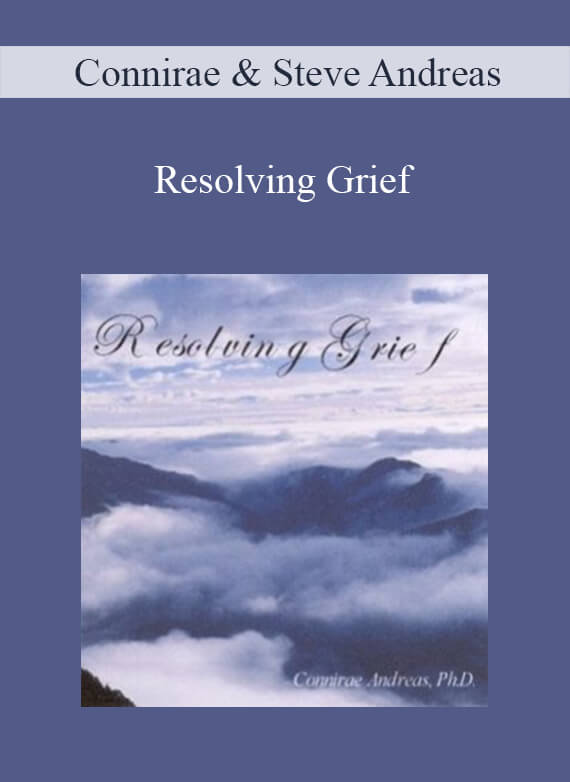 Connirae & Steve Andreas - Resolving Grief