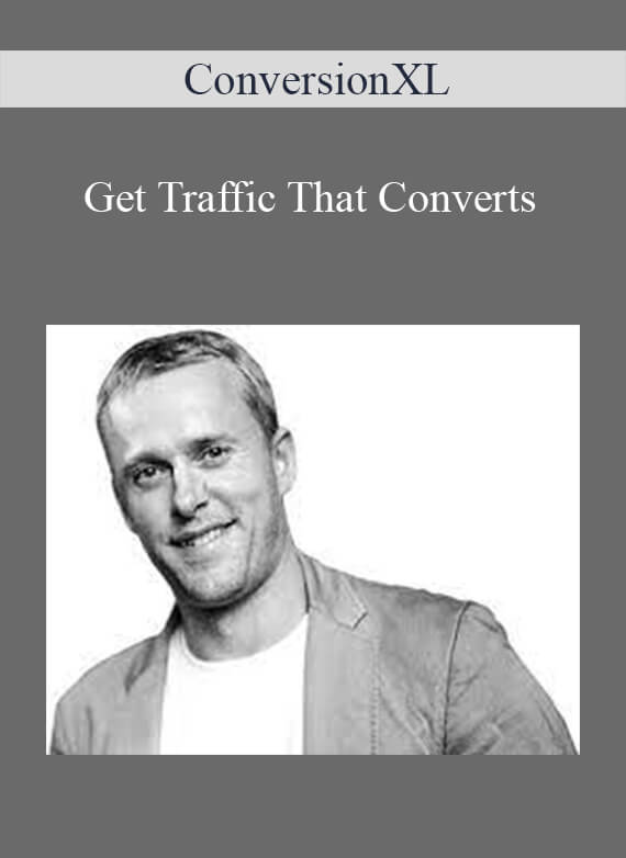 ConversionXL - Get Traffic That Converts