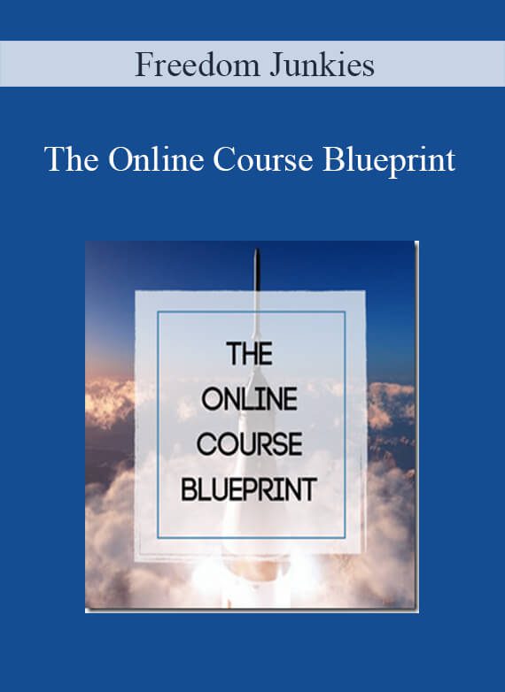 Freedom Junkies – The Online Course Blueprint