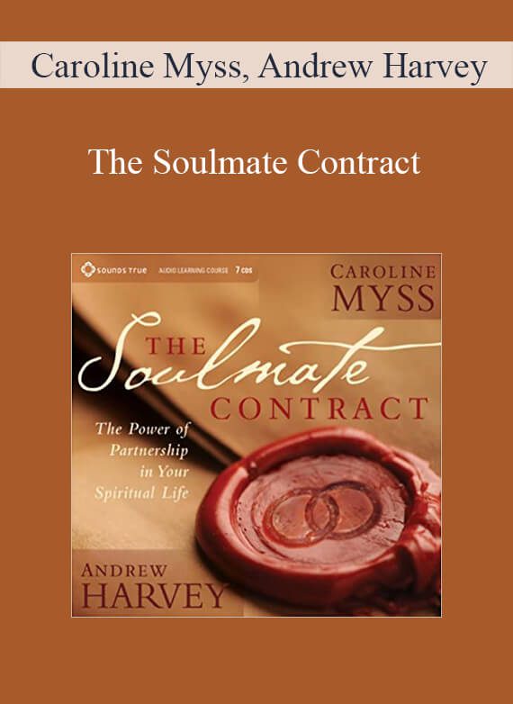 Caroline Myss, Andrew Harvey - The Soulmate Contract