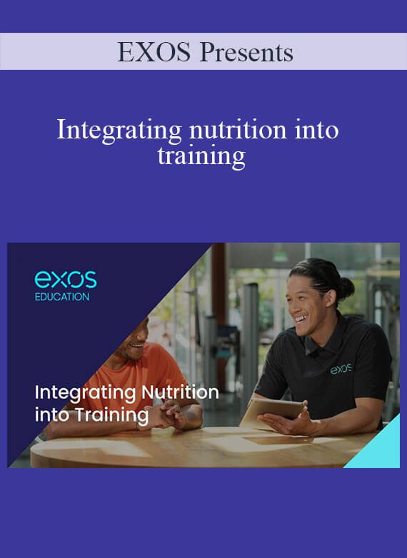 EXOS Presents Integrating nutrition into training