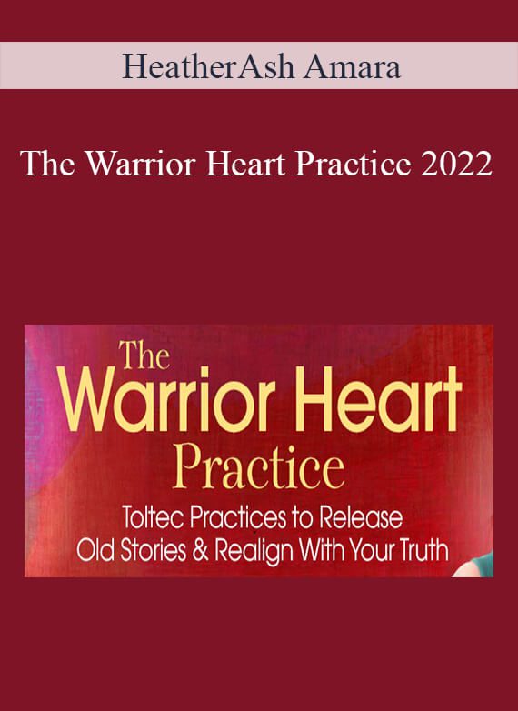 HeatherAsh Amara - The Warrior Heart Practice 2022