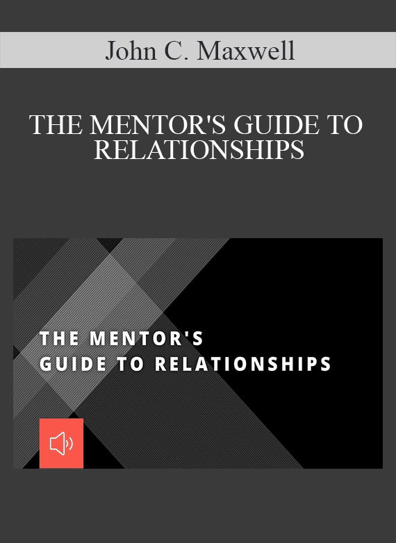 John C. Maxwell – THE MENTOR'S GUIDE TO RELATIONSHIPS