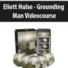 [Download Now] Eliott Hulse - Grounding Man Videocourse