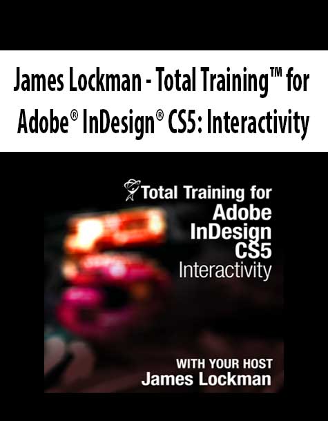 James Lockman - Total Training™ for Adobe® InDesign® CS5: Interactivity