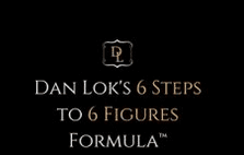 6 Steps To 6 Figures Formula - Dan Lok University1