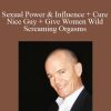 Sexual Power & Influence + Cure Nice Guy + Give Women Wild Screaming Orgasms - David Shade
