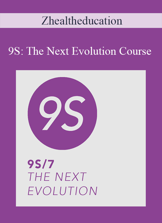 Zhealtheducation - 9S The Next Evolution Course