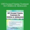 Angelle E. Richardson - CBT-Focused Trauma Treatment for Children & Adolescents