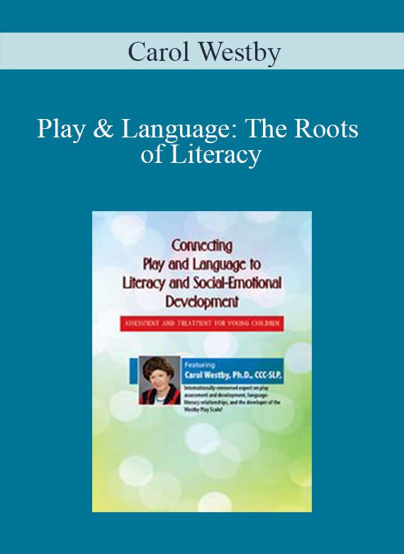 Carol Westby - Play & Language The Roots of Literacy