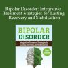 Catherine Ness - Bipolar Disorder Integrative Treatment Strategies for Lasting Recovery and Stabilization