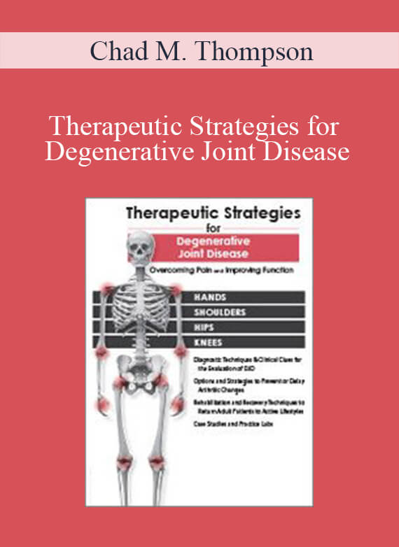 Chad M. Thompson - Therapeutic Strategies for Degenerative Joint Disease Overcoming Pain and Improving Function