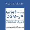 Christina Zampitella - Grief in the DSM-5® Changes in Diagnosing Grief-Related Disorders