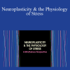 Clyde Boiston - Neuroplasticity & the Physiology of Stress A Mindfulness Perspective
