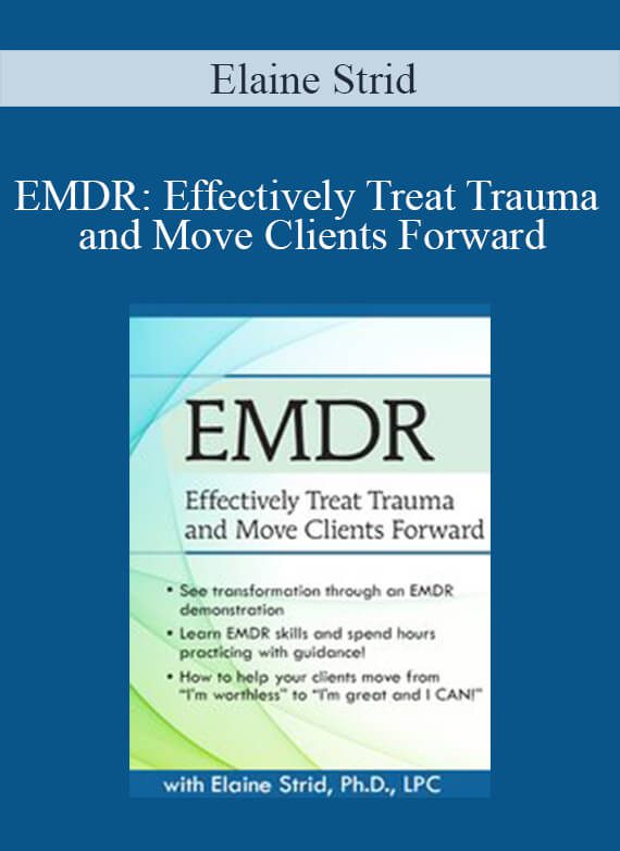 Elaine Strid - EMDR Effectively Treat Trauma and Move Clients Forward